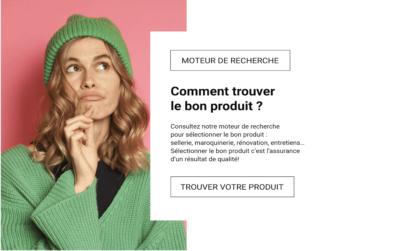 moteur de recherche pour trouver un produit Alta Cuir adapté à votre besoin